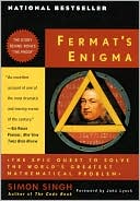 Simon Singh: Fermat's Enigma: The Epic Quest to Solve the World's Greatest Mathematical Problem