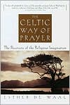 Book cover image of Celtic Way of Prayer: The Recovery of the Religious Imagination by Esther De Waal