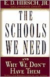 E. D. Hirsch: The Schools We Need: And Why We Don't Have Them