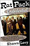 Book cover image of Rat Pack Confidential: Frank, Dean, Sammy, Peter, Joey, and the Last Great Showbiz Party by Shawn Levy