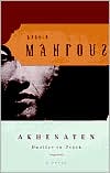 Book cover image of Akhenaten: Dweller in Truth by Naguib Mahfouz