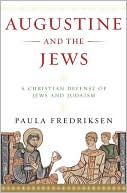 Book cover image of Augustine and the Jews: A Christian Defense of Jews and Judaism by Paula Fredriksen