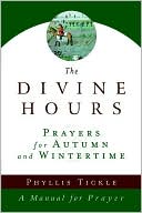 Phyllis Tickle: The Divine Hours: Prayers for Autumn and Wintertime