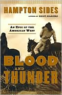 Book cover image of Blood and Thunder: An Epic of the American West by Hampton Sides