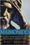 Joel L. Kraemer: Maimonides: The Life and World of One of Civilization's Greatest Minds