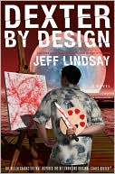 Jeff Lindsay: Dexter by Design (Dexter Series #4)