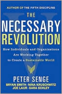 Peter Senge: The Necessary Revolution: Working Together to Create a Sustainable World