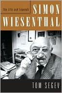 Book cover image of Simon Wiesenthal: The Life and Legends by Tom Segev