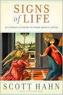 Book cover image of Signs of Life: 40 Catholic Customs and Their Biblical Roots by Scott Hahn