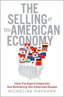 Book cover image of The Selling of the America Economy: How Foreign Companies Are Remaking the American Dream by Micheline Maynard