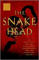 Patrick Radden Keefe: The Snakehead: An Epic Tale of the Chinatown Underworld and the American Dream