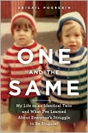 Book cover image of One and the Same: My Life as an Identical Twin and What I've Learned About Everyone's Struggle to Be Singular by Abigail Pogrebin