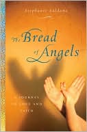 Book cover image of The Bread of Angels: A Journey to Love and Faith by Stephanie Saldana