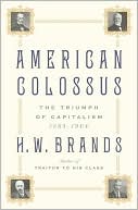H. W. Brands: American Colossus: The Triumph of Capitalism, 1865-1900