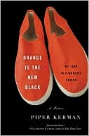 Piper Kerman: Orange Is the New Black: My Year in a Women's Prison