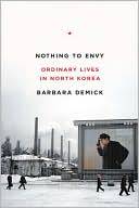 Book cover image of Nothing to Envy: Ordinary Lives in North Korea by Barbara Demick