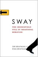 Book cover image of Sway: The Irresistible Pull of Irrational Behavior by Rom Brafman