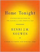 Henri Nouwen: Home Tonight: Further Reflections on the Parable of the Prodigal Son