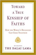 Book cover image of Toward a True Kinship of Faiths: How the World's Religions Can Come Together by Dalai Lama