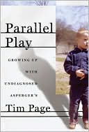 Tim Page: Parallel Play: Growing up with Undiagnosed Asperger's