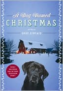 Book cover image of A Dog Named Christmas by Greg Kincaid