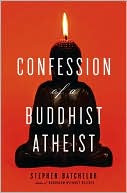Stephen Batchelor: Confession of a Buddhist Atheist