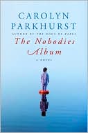 Book cover image of The Nobodies Album by Carolyn Parkhurst