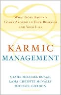 Michael Gordon: Karmic Management: What Goes Around Comes Around in Your Business and Your Life