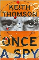 Book cover image of Once a Spy by Keith Thomson