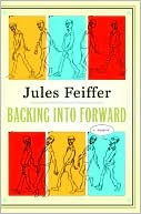 Book cover image of Backing into Forward: A Memoir by Jules Feiffer