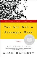 Adam Haslett: You Are Not a Stranger Here