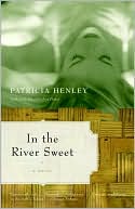 Book cover image of In the River Sweet by Patricia Henley