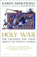 Book cover image of Holy War: The Crusades and Their Impact on Today's World by Karen Armstrong