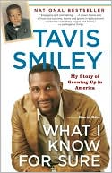 Book cover image of What I Know for Sure: My Story of Growing Up in America by Tavis Smiley