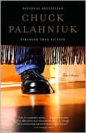 Chuck Palahniuk: Stranger Than Fiction: True Stories