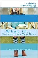 Liz Ruckdeschel: What If . . . Everyone Knew Your Name (Choose Your Destiny Series)