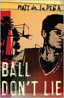 Book cover image of Ball Don't Lie by Matt de la Pena