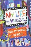 Maryrose Wood: My Life: The Musical