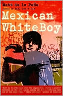 Book cover image of Mexican WhiteBoy by Matt de la Pena