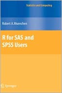 Robert A. Muenchen: R for SAS and SPSS Users