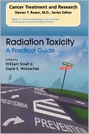 William Small Jr.: Radiation Toxicity: A Practical Medical Guide, Vol. 128