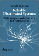 Kenneth P. Birman: Reliable Distributed Systems