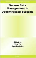 Ting Yu: Secure Data Management in Decentralized Systems