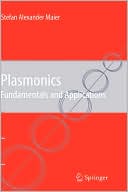 Stefan A. Maier: Plasmonics: Fundamentals and Applications