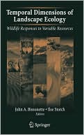 Book cover image of Temporal Dimensions of Landscape Ecology: Wildlife Responses to Variable Resources by John A. Bissonette