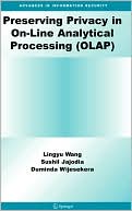 Lingyu Wang: Preserving Privacy In On-Line Analytical Processing (Olap)