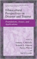 Anthony Marsella: Ethnocultural Perspectives on Disaster and Trauma: Foundations, Issues, and Applications