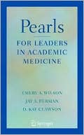 Emery A Wilson: Pearls for Leaders in Academic Medicine