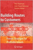 Book cover image of Building Routes to Customers: Proven Strategies for Profitable Growth by Peter Raulerson