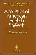 Book cover image of Acoustics of American English Speech by Joseph P. Olive